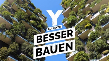 Ist nachhaltiges Bauen möglich? Im Bild: Mit Pflanzen bewachsenes Hochhaus mit per Grafik eingefügtem Text: "Y-Kollektiv Besser Bauen". | Bild: funk